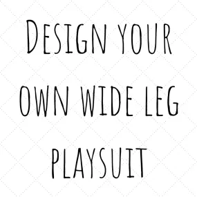 Design Your Own - Wide Leg Playsuit