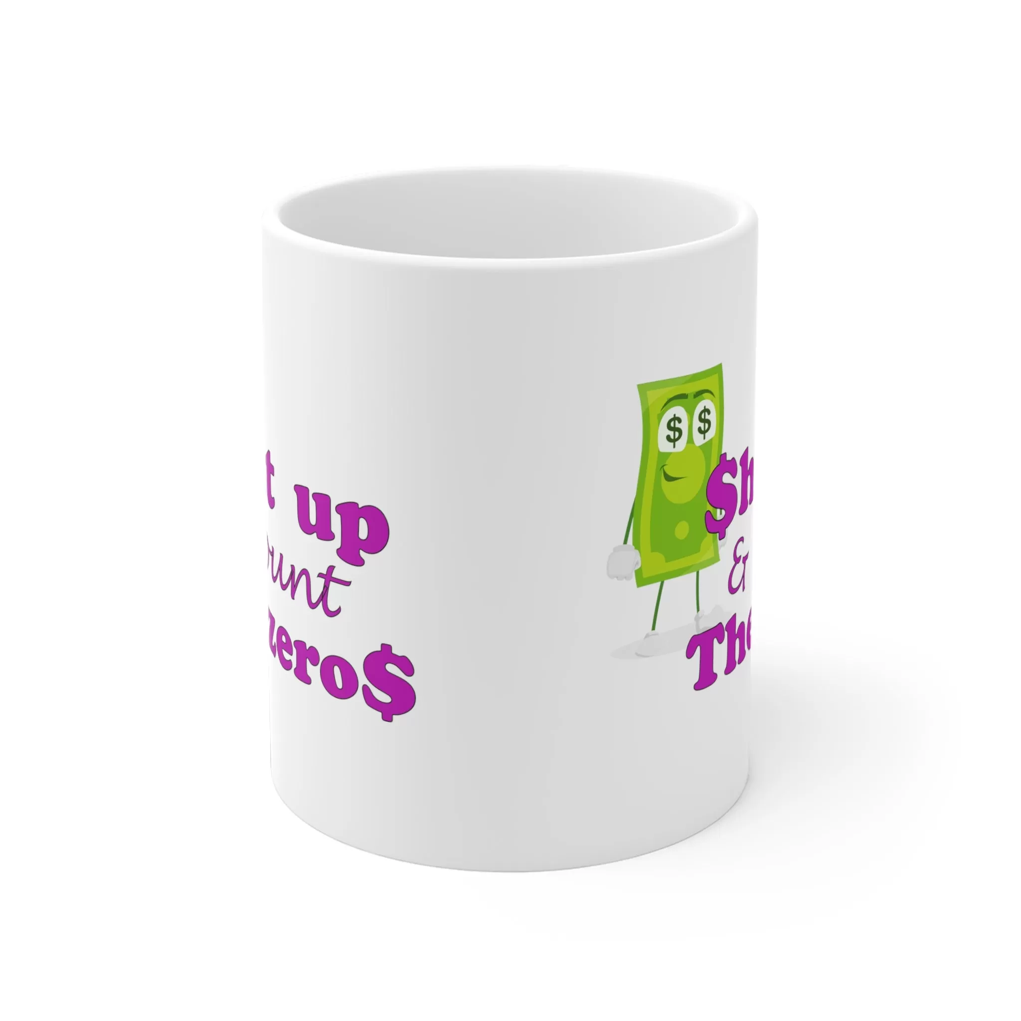 Shut Up and Count the Zeros Ceramic Mug (11oz\15oz)